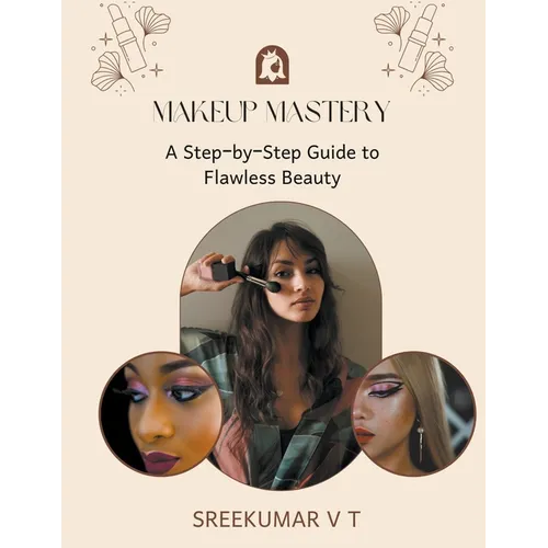 Makeup Mastery: A Step-by-Step Guide to Flawless Beauty - Paperback
