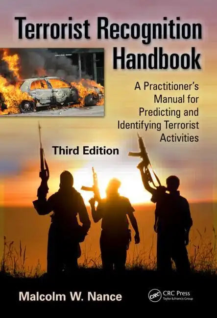 Terrorist Recognition Handbook: A Practitioner's Manual for Predicting and Identifying Terrorist Activities - Paperback