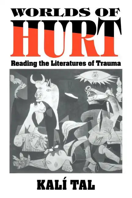 Worlds of Hurt: Reading the Literatures of Trauma - Paperback