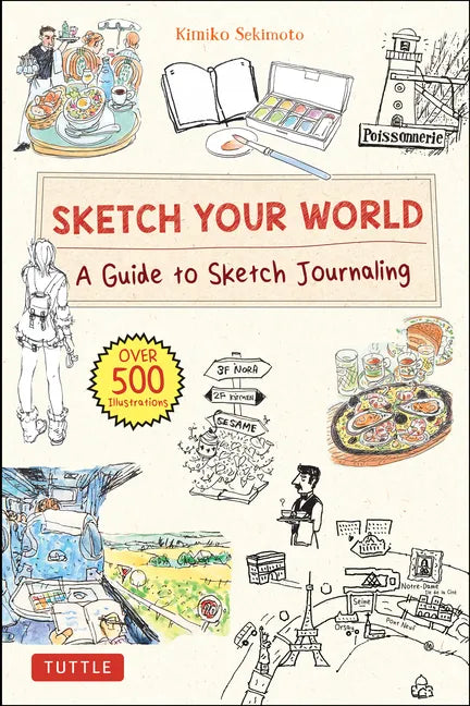 Sketch Your World: A Guide to Sketch Journaling (Over 500 Illustrations!) - Hardcover