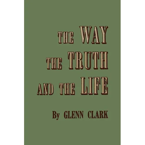 The Way, the Truth, and the Life - Paperback