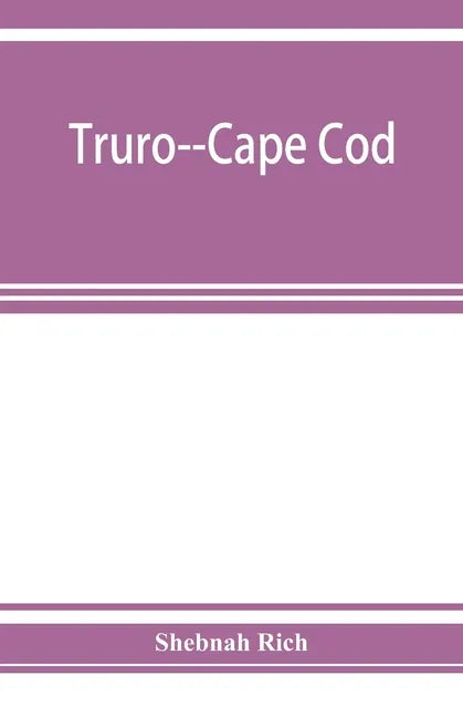 Truro--Cape Cod; or, Land marks and sea marks - Paperback