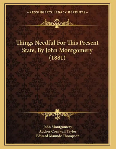 Things Needful For This Present State, By John Montgomery (1881) - Paperback
