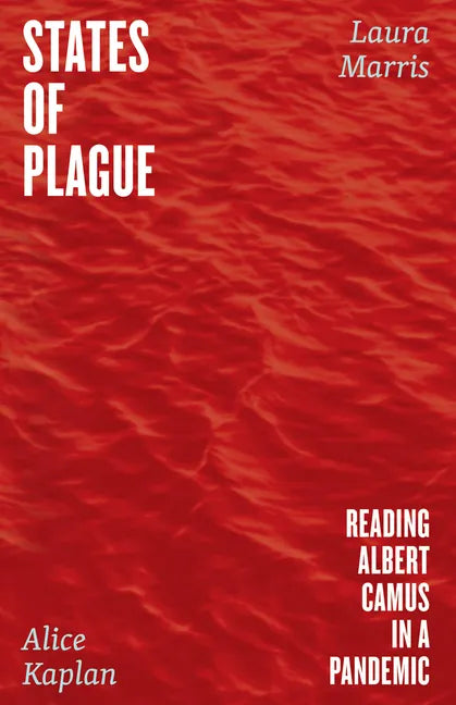 States of Plague: Reading Albert Camus in a Pandemic - Hardcover