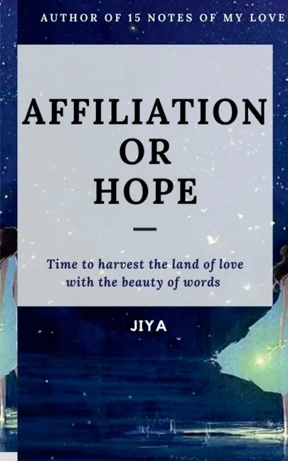 Affiliation or Hope: Time to harvest the land of love with the beauty of words - Paperback