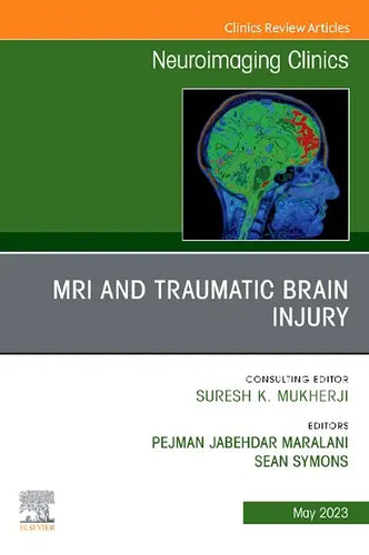 MRI and Traumatic Brain Injury, an Issue of Neuroimaging Clinics of North America: Volume 33-2 - Hardcover