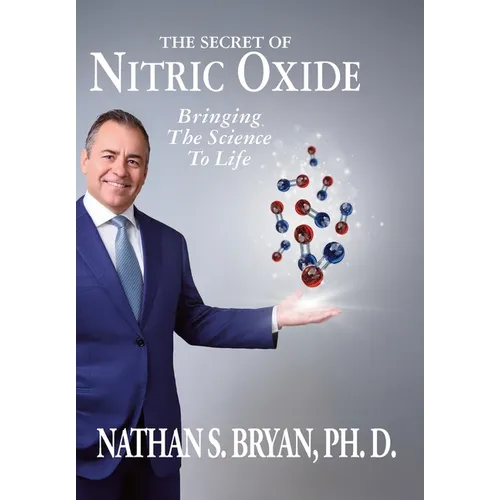 The Secret of Nitric Oxide-Bringing The Science To Life - Hardcover