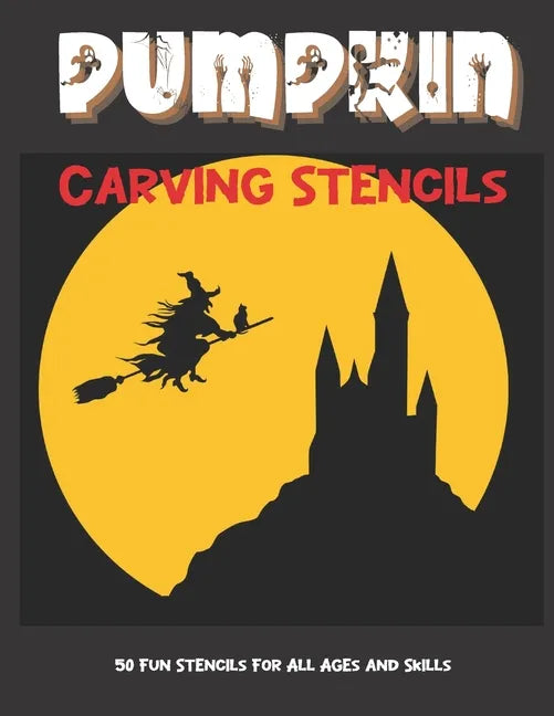 Pumpkin Carving Stencils: 50 Fun Stencils For All Ages and Skills (Halloween Crafts) - Paperback