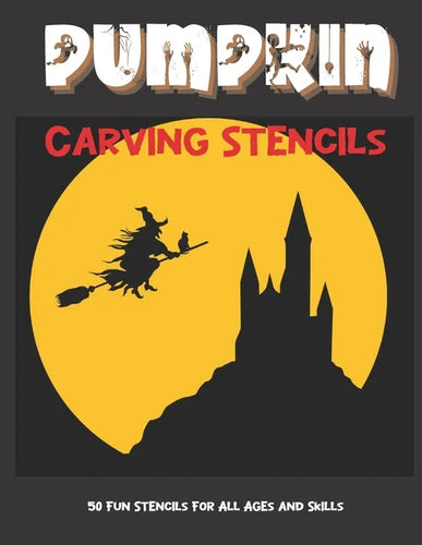 Pumpkin Carving Stencils: 50 Fun Stencils For All Ages and Skills (Halloween Crafts) - Paperback
