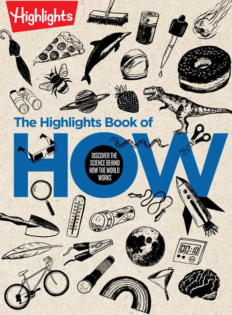 The Highlights Book of How: Discover the Science Behind How the World Works - Hardcover