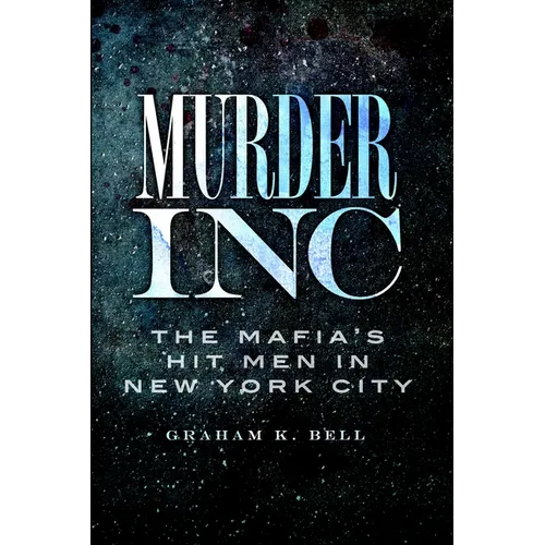 Murder, Inc.: The Mafia's Hit Men in New York City - Paperback