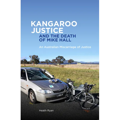 Kangaroo Justice and the Death of Mike Hall: An Australian Miscarriage of Justice - Paperback