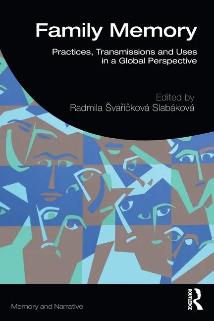 Family Memory: Practices, Transmissions and Uses in a Global Perspective - Paperback
