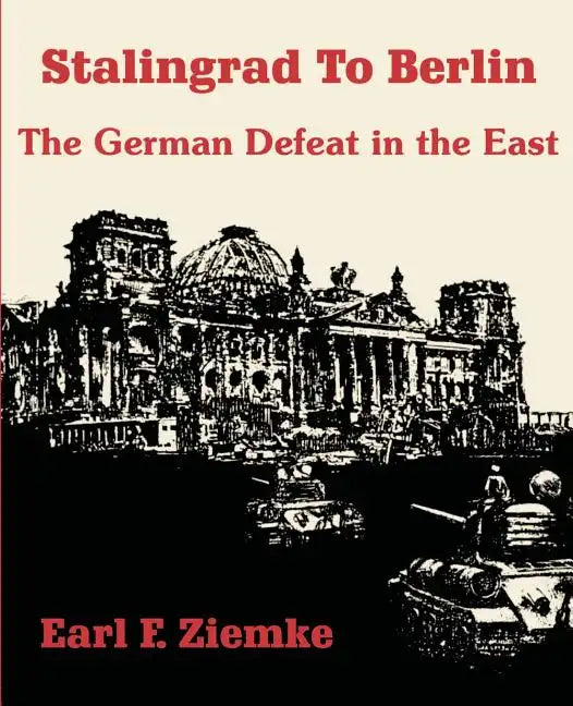 Stalingrad to Berlin: The German Defeat in the East - Paperback