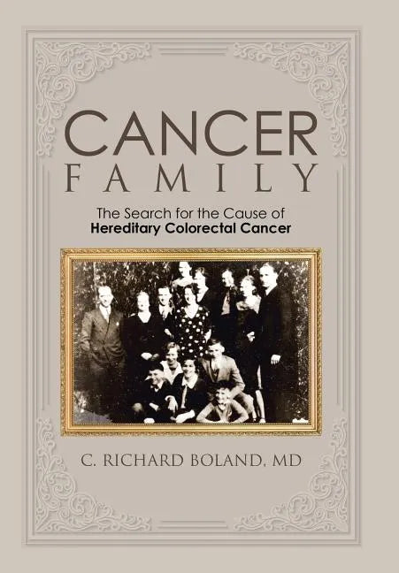 Cancer Family: The Search for the Cause of Hereditary Colorectal Cancer - Hardcover