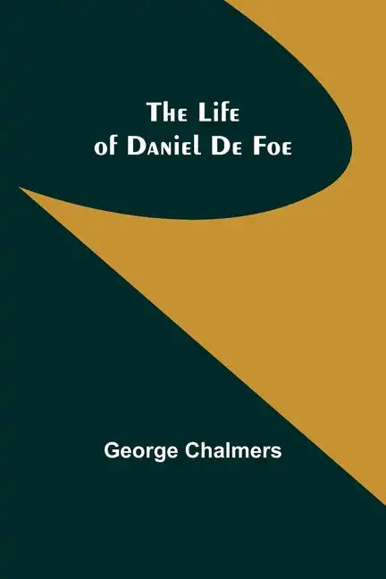 The Life of Daniel De Foe - Paperback