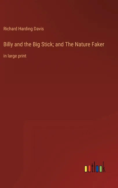Billy and the Big Stick; and The Nature Faker: in large print - Hardcover