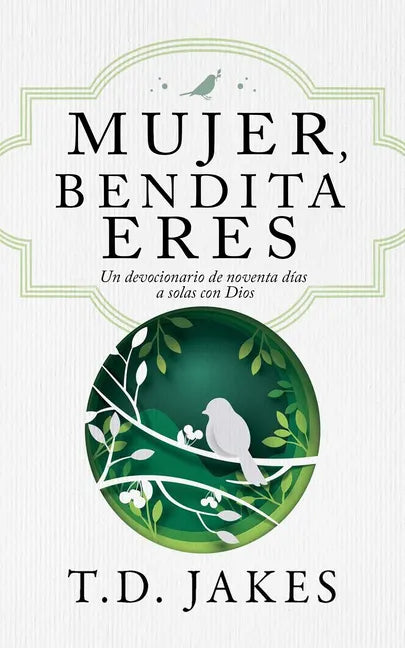Mujer, Bendita Eres: Un Devocionario de 90 Días a Solas Con Dios - Paperback