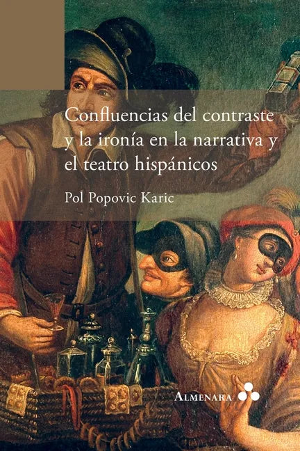Confluencias del contraste y la ironía en la narrativa y el teatro hispánicos - Paperback