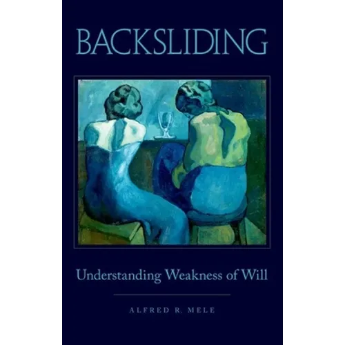 Backsliding: Understanding Weakness of Will - Paperback