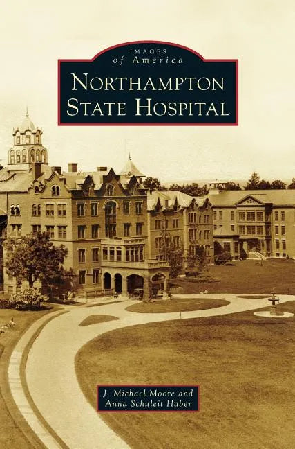 Northampton State Hospital - Hardcover