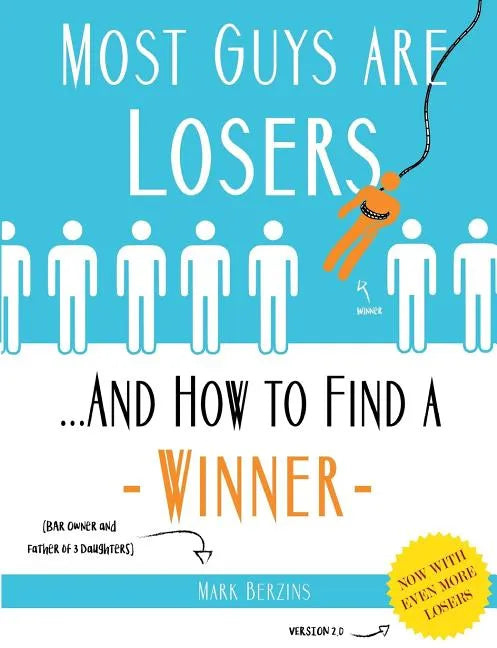 Most Guys Are Losers (And How to Find a Winner): Version 2.0 - Paperback