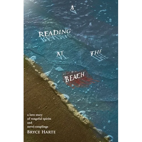 A Reading at the Beach: a love story of vengeful spirits and novel couplings - Paperback