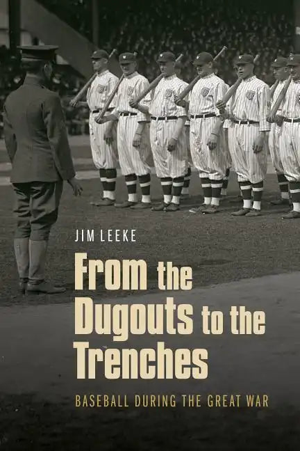 From the Dugouts to the Trenches: Baseball During the Great War - Hardcover