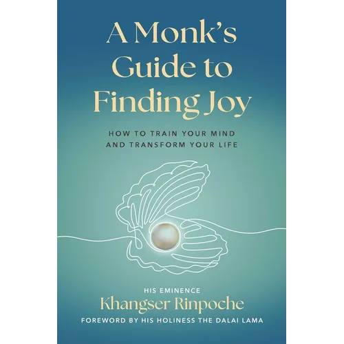 A Monk's Guide to Finding Joy: How to Train Your Mind and Transform Your Life - Paperback