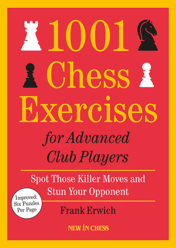 1001 Chess Exercises for Advanced Club Players - Updated: Spot Those Killer Moves and Stun Your Opponent - Paperback