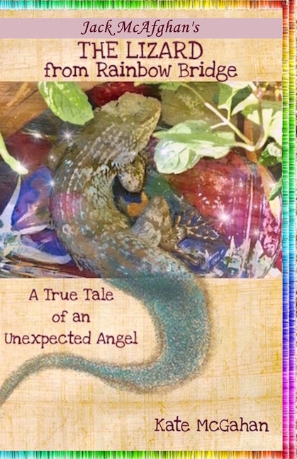 The Lizard from Rainbow Bridge: The Tale of an Unexpected Angel - Paperback