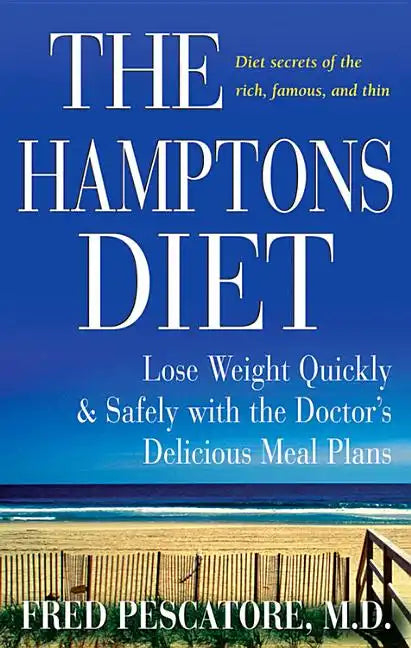 The Hamptons Diet: Lose Weight Quickly and Safely with the Doctor's Delicious Meal Plans - Paperback