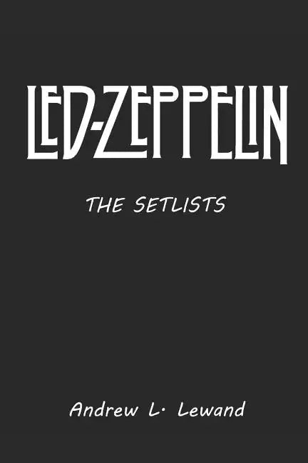 Led Zeppelin: The Setlists - Paperback