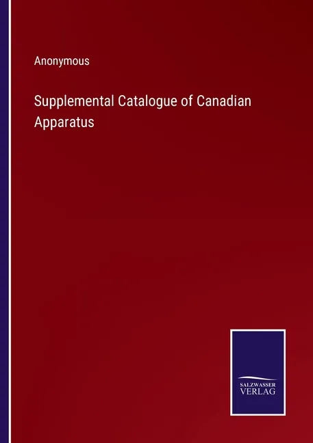 Supplemental Catalogue of Canadian Apparatus - Paperback