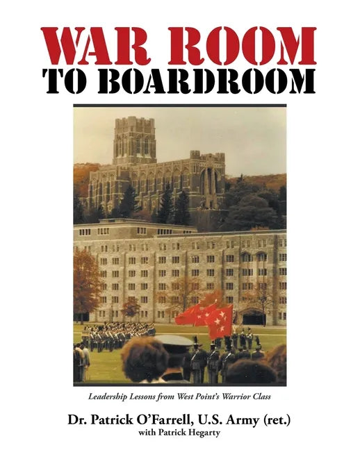 WAR ROOM to BOARDROOM: Leadership Lessons from West Point's Warrior Class - Paperback
