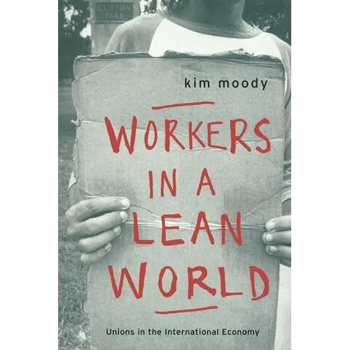 Workers in a lean World: Unions in the International Economy - Paperback