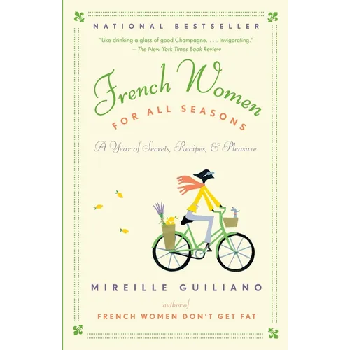 French Women for All Seasons: A Year of Secrets, Recipes, & Pleasure - Paperback