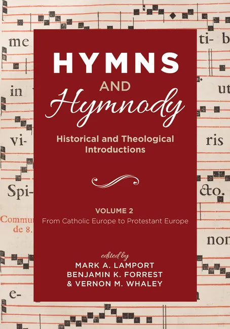 Hymns and Hymnody: Historical and Theological Introductions, Volume 2: From Catholic Europe to Protestant Europe - Paperback