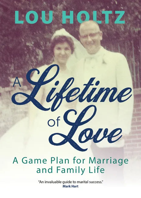 A Lifetime of Love: A Game Plan for Marriage and Family Life - Paperback