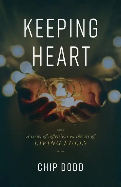 Keeping Heart: A series of reflections on the art of living fully - Paperback