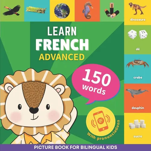 Learn french - 150 words with pronunciations - Advanced: Picture book for bilingual kids - Paperback
