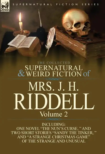 The Collected Supernatural and Weird Fiction of Mrs. J. H. Riddell: Volume 2-Including One Novel 