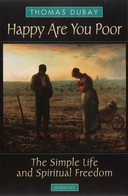 Happy Are You Poor: The Simple Life and Spiritual Freedom - Paperback
