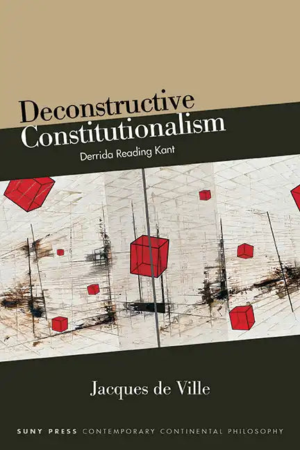 Deconstructive Constitutionalism: Derrida Reading Kant - Hardcover