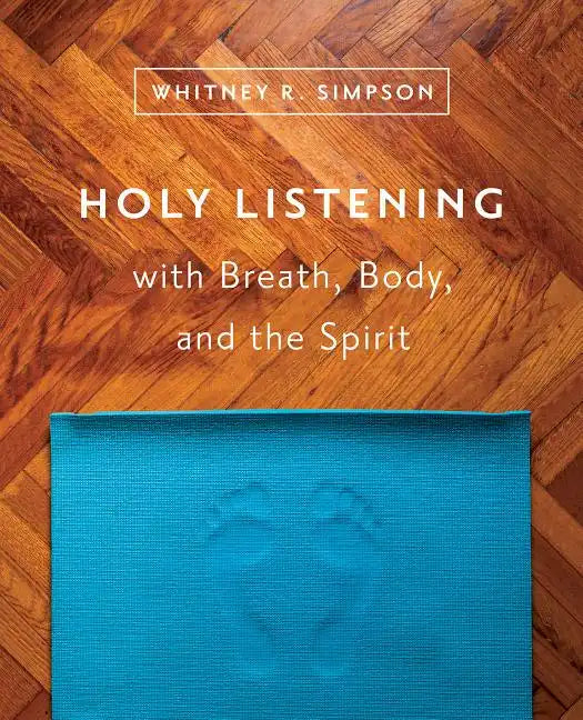 Holy Listening: with Breath, Body, and the Spirit - Paperback