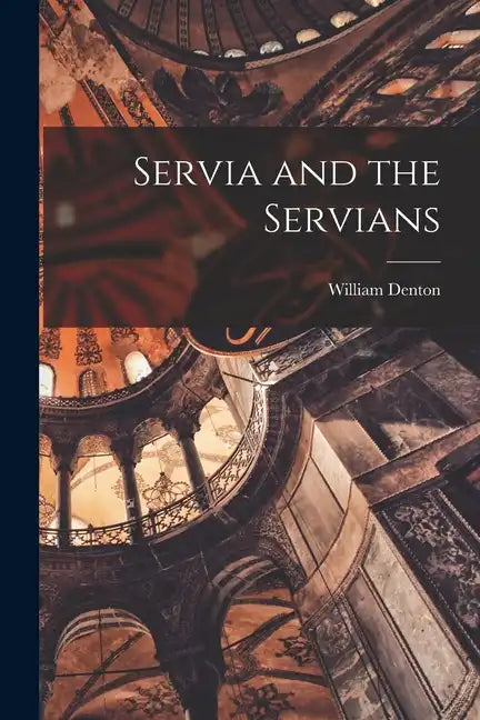 Servia and the Servians - Paperback