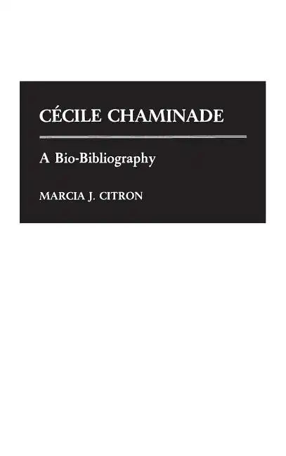 Cecile Chaminade: A Bio-Bibliography - Hardcover