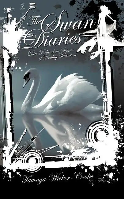 The Swan Diaries: Dirt Behind the Scenes of Reality TV - Paperback