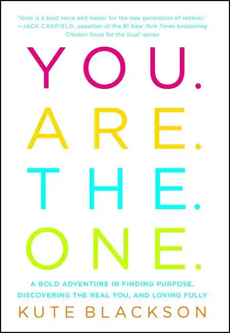 You Are the One: A Bold Adventure in Finding Purpose, Discovering the Real You, and Loving Fully - Paperback