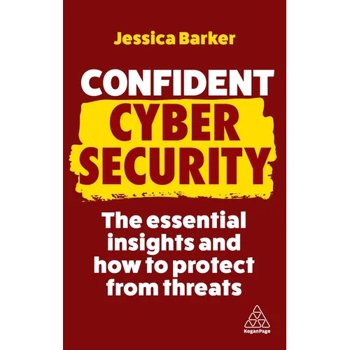 Confident Cyber Security: The Essential Insights and How to Protect from Threats - Paperback